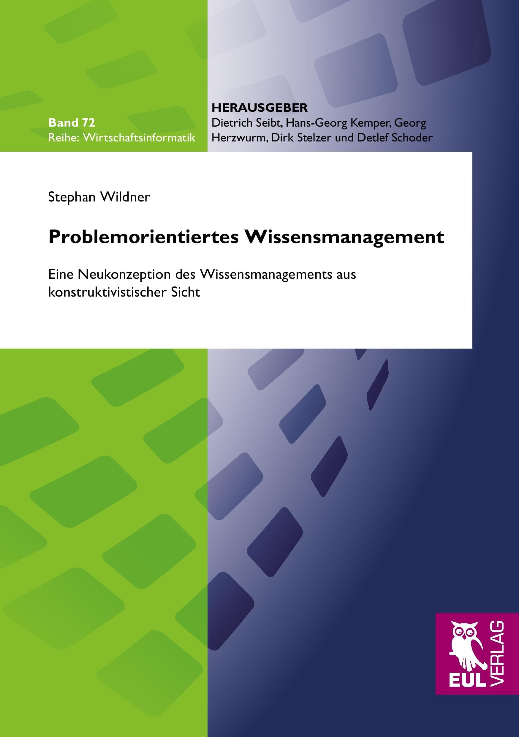 Problemorientiertes Wissensmanagement: Eine Neukonzeption des Wissensmanagements aus konstruktivistischer Sicht (Wirtschaftsinformatik) Law