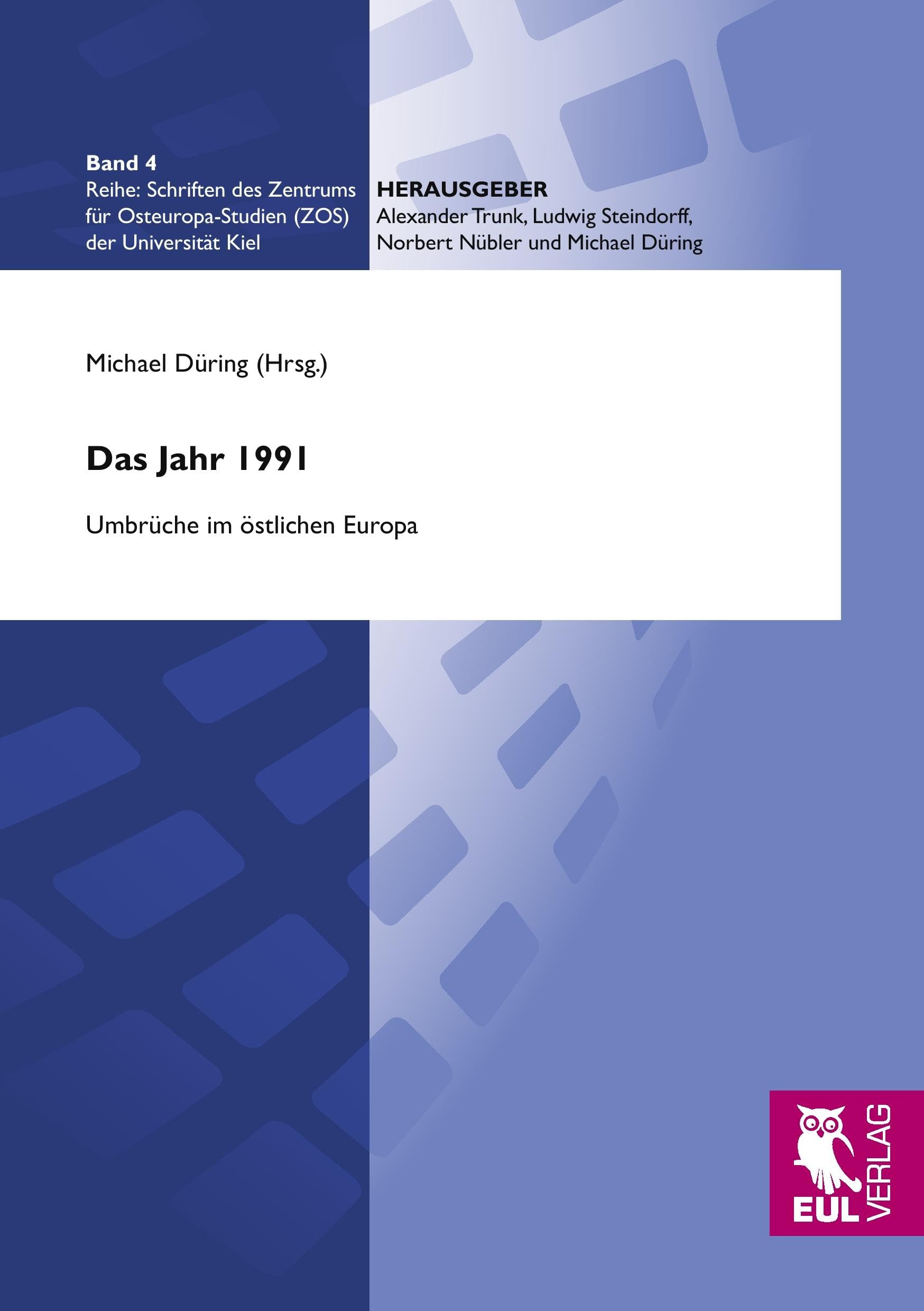 Das Jahr 1991: Umbrüche im östlichen Europa (Schriften des Zentrums für Osteuropa-Studien (ZOS) der Universität Kiel) Law