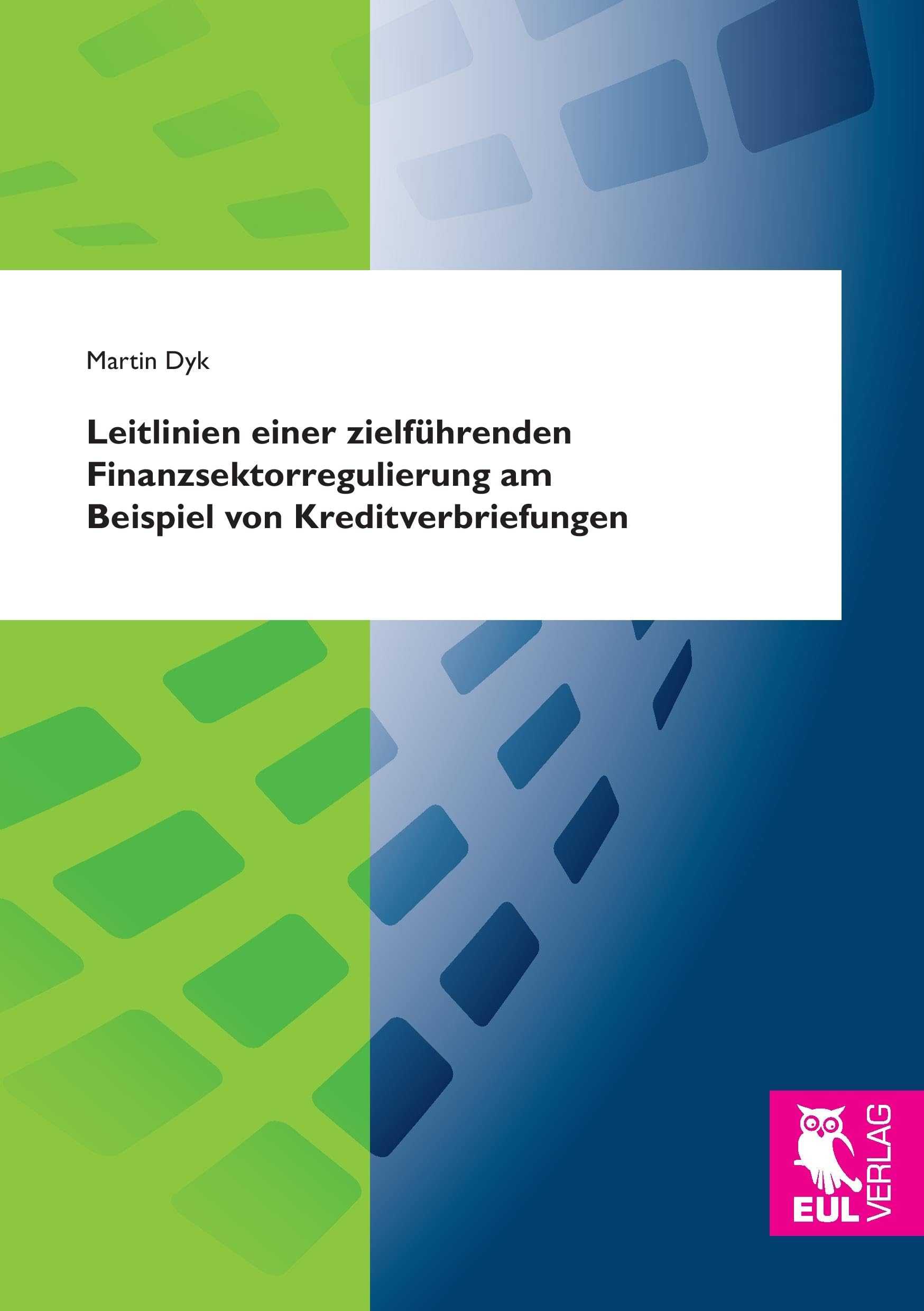 Leitlinien einer zielführenden Finanzsektorregulierung am Beispiel von Kreditverbriefungen Law