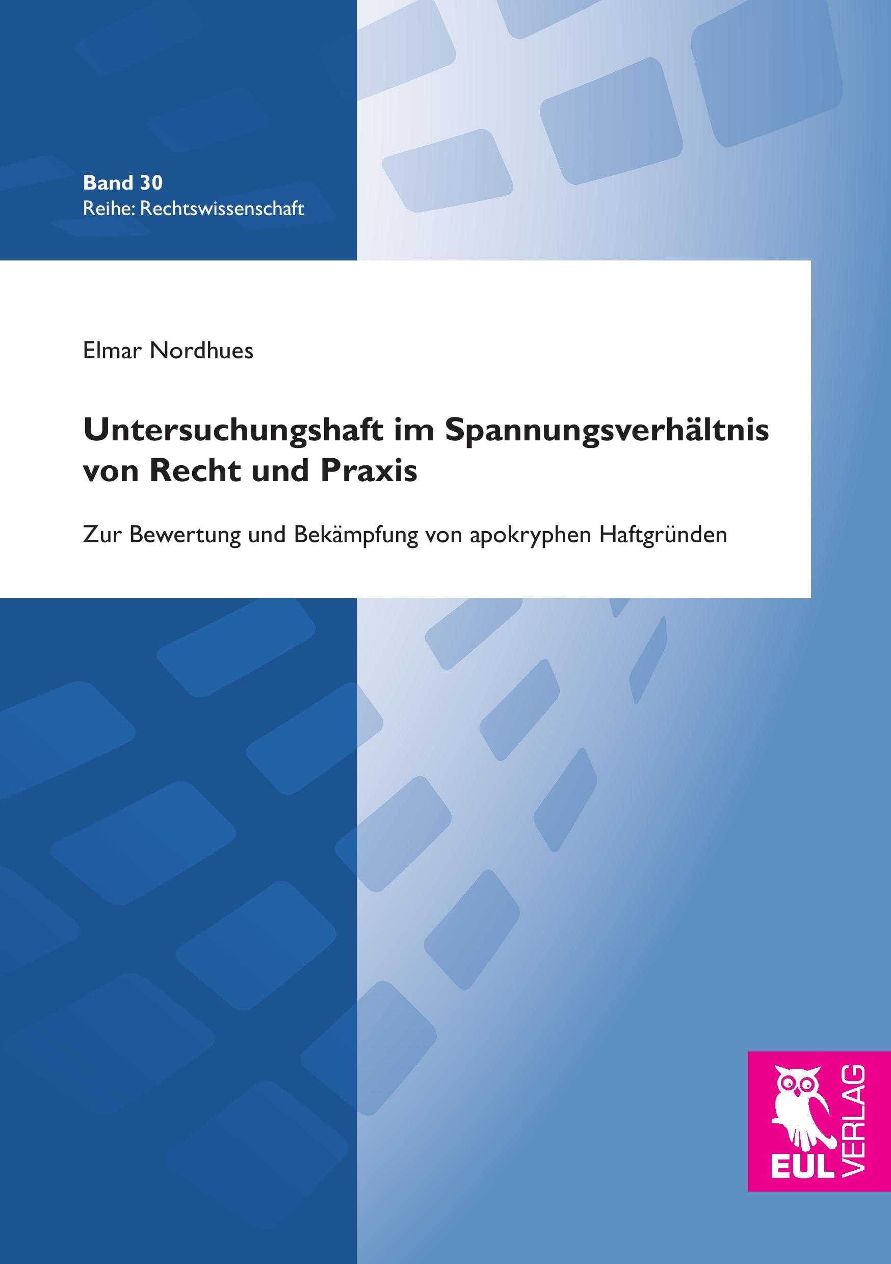 Untersuchungshaft im Spannungsverhältnis von Recht und Praxis: Zur Bewertung und Bekämpfung von apokryphen Haftgründen (Rechtswissenschaft) Law