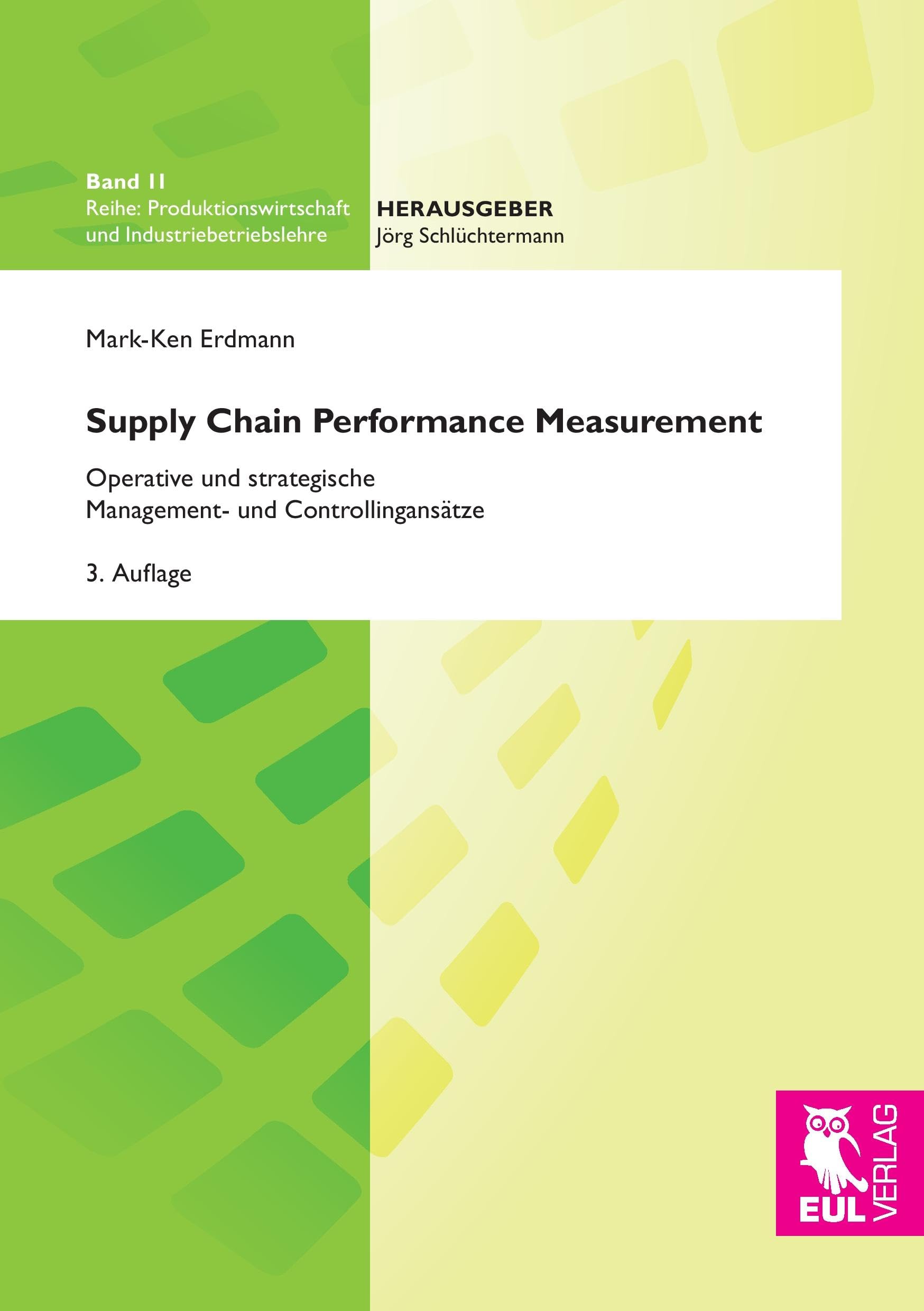 Supply Chain Performance Measurement: Operative und strategische Management- und Controllingansätze (Produktionswirtschaft und Industriebetriebslehre) Law