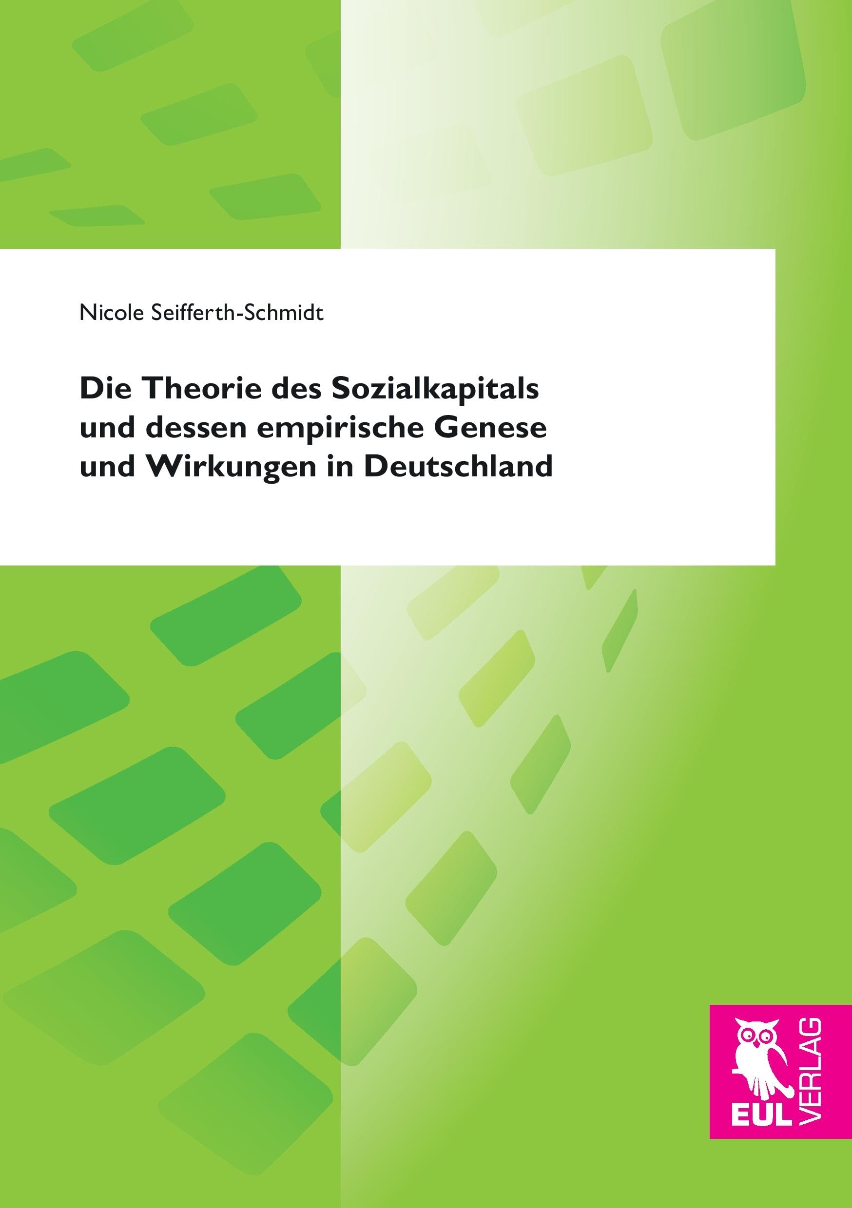 Die Theorie des Sozialkapitals und dessen empirische Genese und Wirkungen in Deutschland Law