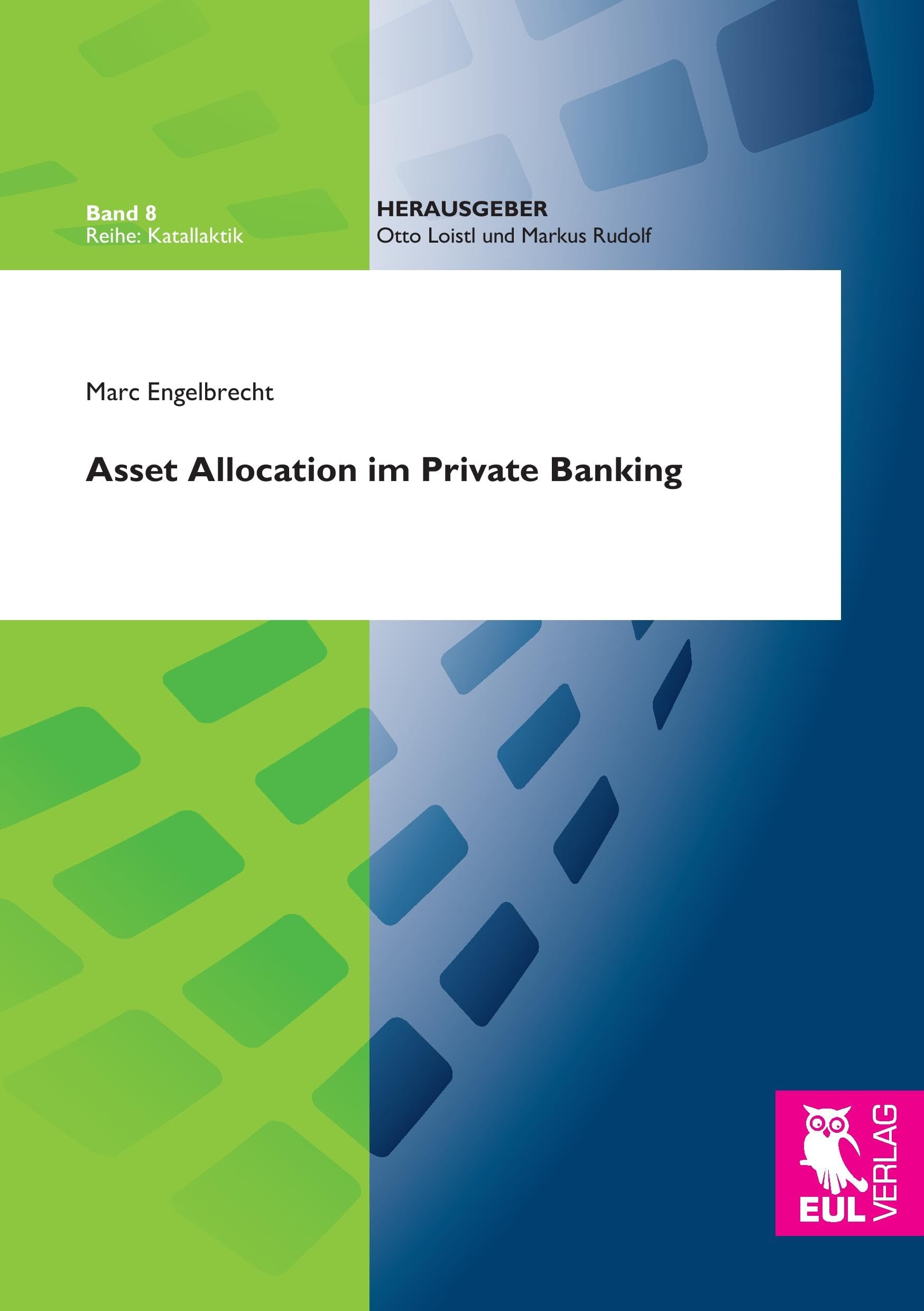 Asset Allocation im Private Banking (Katallaktik - Quantitative Modellierung menschlicher Interaktionen auf Märkten) Law