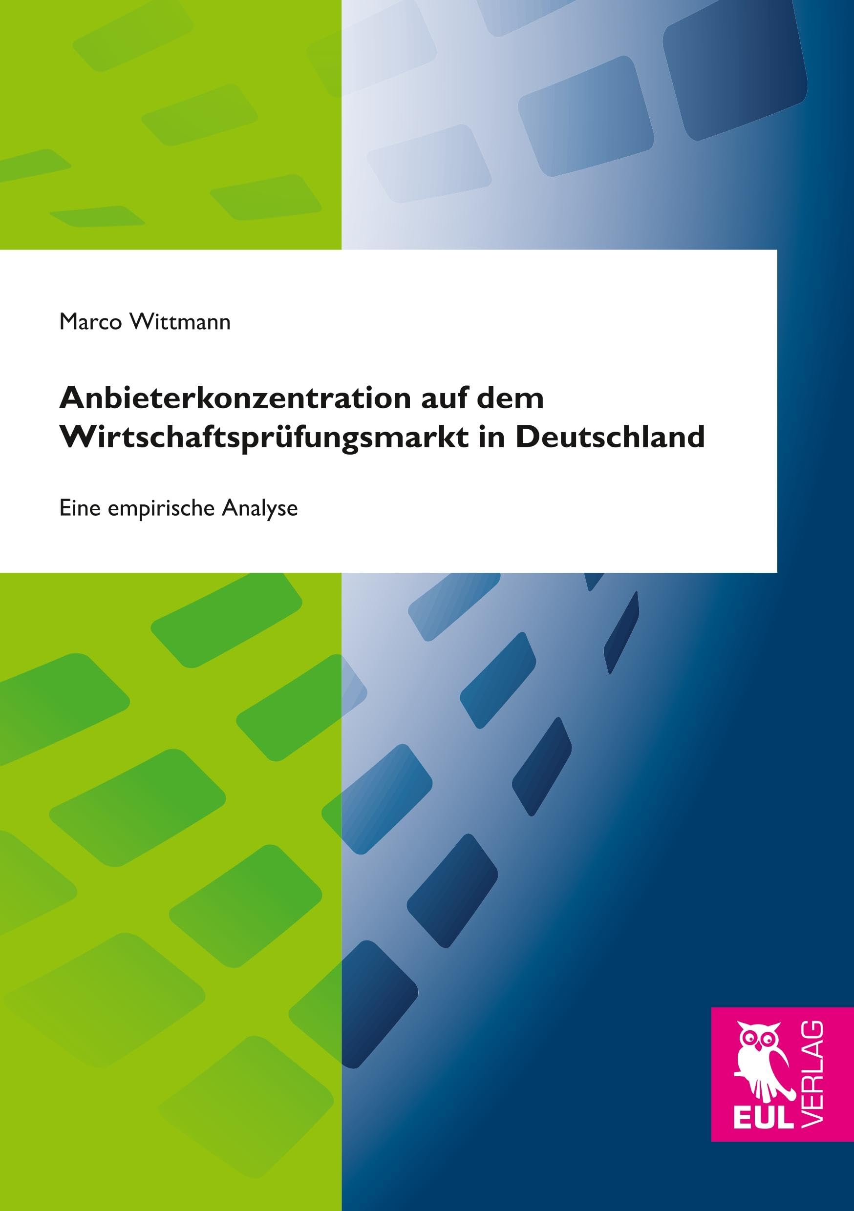 Anbieterkonzentration auf dem Wirtschaftsprüfungsmarkt in Deutschland: Eine empirische Analyse Law