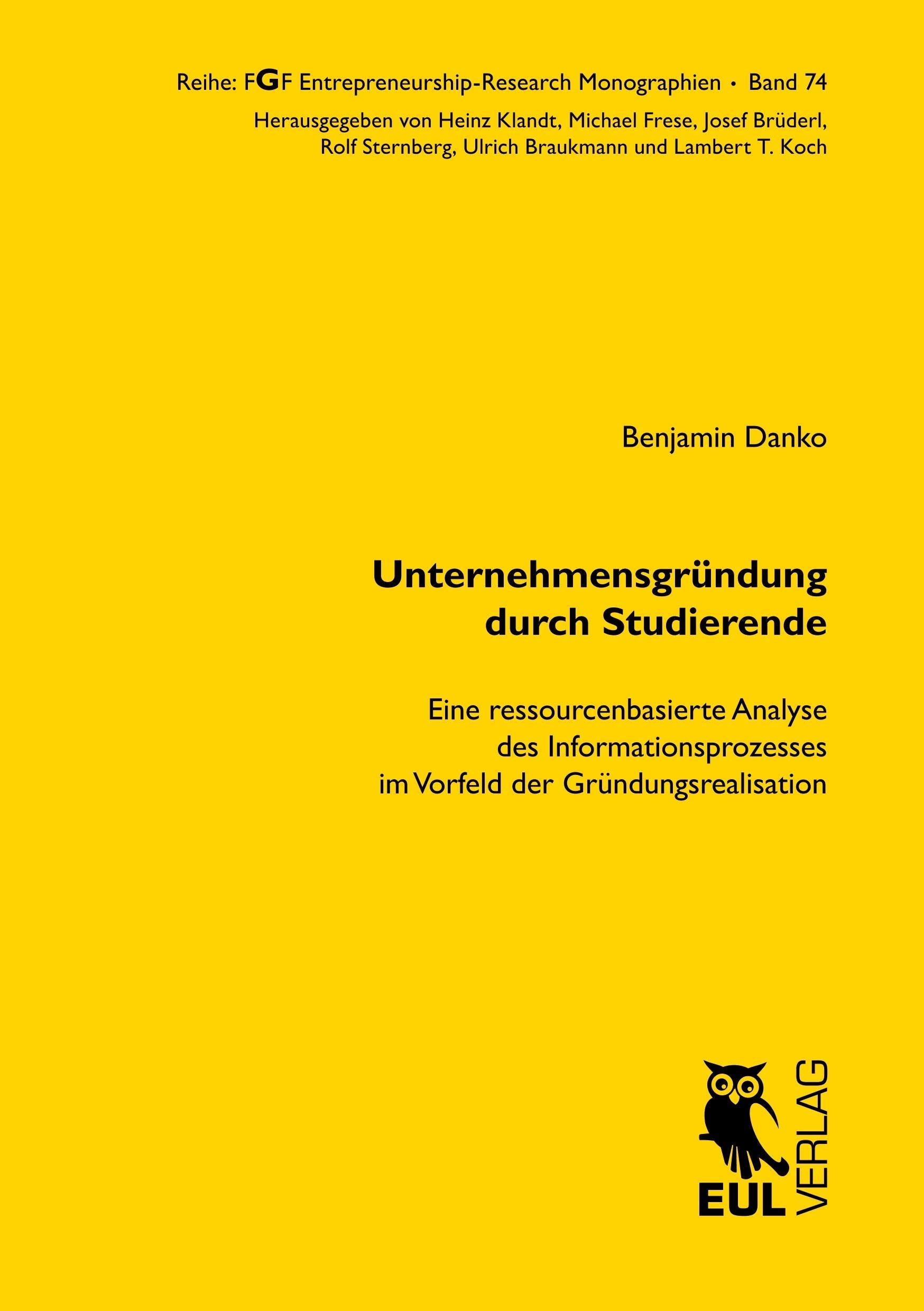 Unternehmensgründung durch Studierende: Eine ressourcenbasierte Analyse des Informationsprozesses im Vorfeld der Gründungsrealisation (FGF Entrepreneurship-Research Monographien) Law