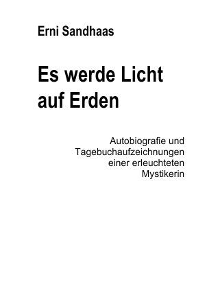 Es werde Licht auf Erden: Autobiografie und Tagebuchaufzeichnungen einer erleuchteten Mystikerin Religion & Esotericism