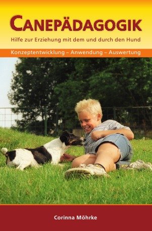 Canepädagogik: Hilfe zur Erziehung mit dem und durch den Hund Social Sciences