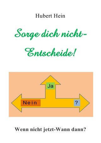 Sorge dich nicht-Entscheide! Wenn nicht jetzt-Wann dann? Lifestyle