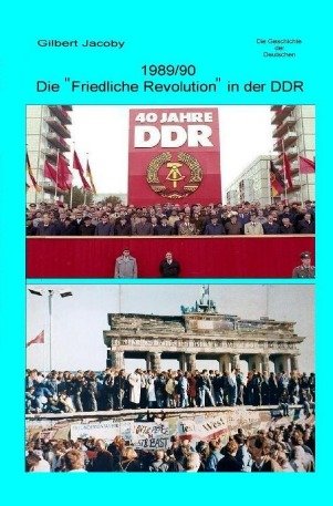 1989/90: Die "Friedliche Revolution" in der DDR: Die Geschichte der Deutschen Fiction