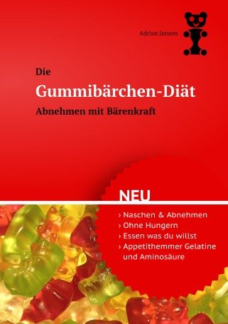 Gummibärchen-Diät: Abnehmen mit Bärenkraft Fiction