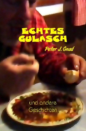 Echtes Gulasch: und andere Geschichten Humour & Satire