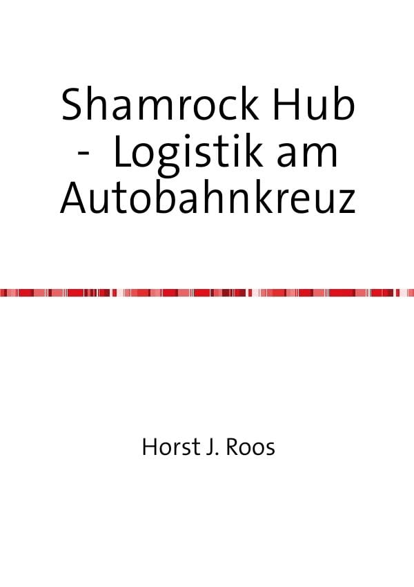 Shamrock Hub - Logistik am Autobahnkreuz: Effizienzverbesserung bei der Nutzung von Verkehrsflächen Media & Communication