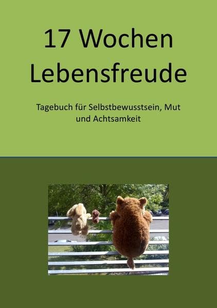 17 Wochen Lebensfreude: Tagebuch für Selbstbewusstsein, Mut und Achtsamkeit Medicine