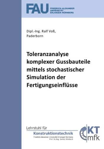 Toleranzanalyse komplexer Gussbauteile mittels stochastischer Simulation der Fertigungseinflüsse Business & Technology