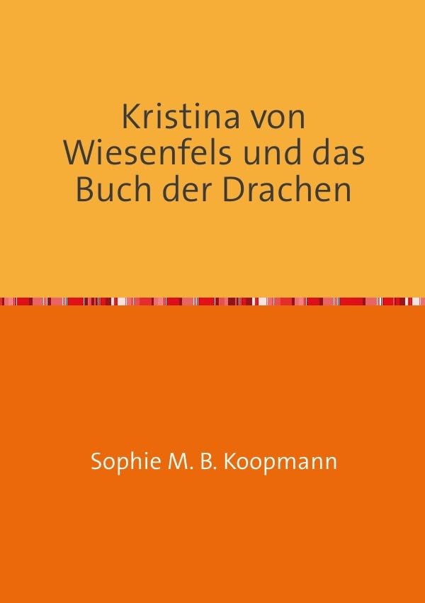 Kristina von Wiesenfels und das Buch der Drachen Novels & Short Stories