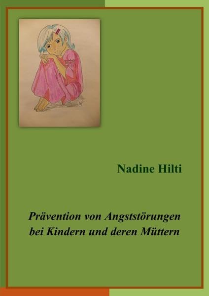 Prävention von Angststörungen bei Kindern und deren Müttern: Ätiologie, Epidemiologie und Prävention von Angststörungen. Evaluation des indizierten Präventionsprogramms "Der Zauberlehrling" Psychology