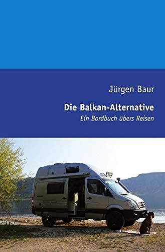 Das Andere Reisejournal / Die Balkan-Alternative: Ein Bordbuch übers Reisen Fiction