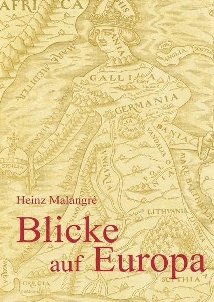 Blicke auf Europa.: Seine Wurzeln, sein Stamm, seine Äste, seine Krone. Politics & History