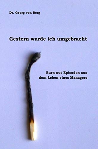 Gestern wurde ich umgebracht: Burn-out Episoden aus dem Leben eines Managers Personalities Books