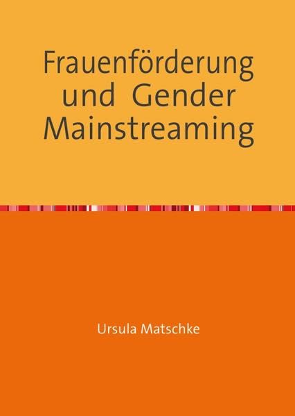 Frauenförderung und Gender Mainstreaming: Beispiele des Stuttgarter Wegs zur Chancengleichheit in 25 Jahren Law