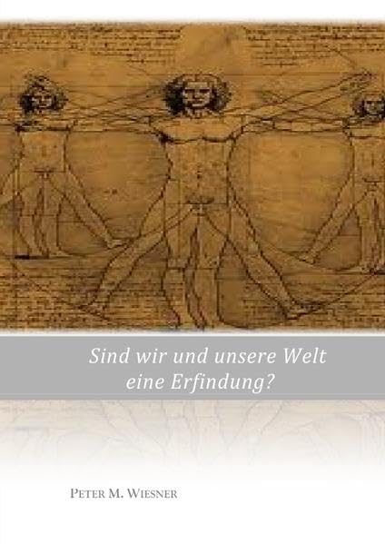 Sind wir und unsere Welt eine Erfindung?: In der Welt der Illusionen Religion & Esotericism