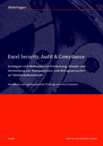 Excel Security, Audit & Compliance: Strategien und Methoden zur Entdeckung, Abwehr und Vermeidung von Manipulations- und Betrugsversuchen an Tabellenkalkulationen Media & Communication
