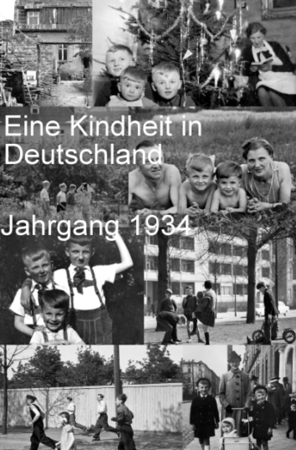 Eine Kindheit in Deutschland Jahrgang 1934: Zwei weitere Erzählungen: 'Der Photograph und die Fotografin' und 'Canada - Deja-vu einer Russin am Roten Meer' book