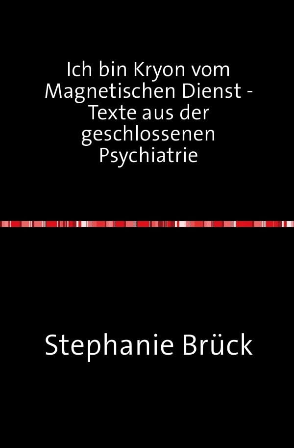 Ich bin Kryon vom Magnetischen Dienst - Aufzeichnungen aus der geschlossenen Psychiatrie Fiction