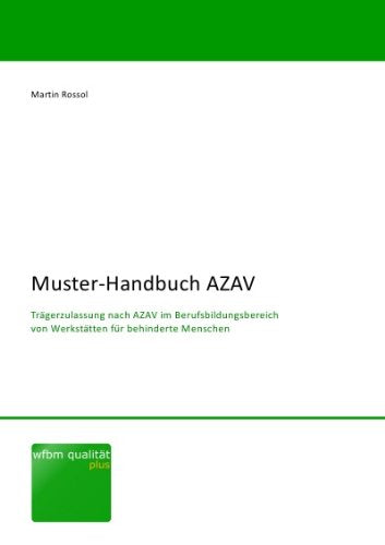 Muster-Handbuch AZAV: Trägerzulassung nach AZAV im Berufsbildungsbereich von Werkstätten für behinderte Menschen Law