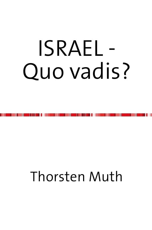 ISRAEL - Quo vadis?: Der Nahostkonflikt und (s)eine verzwickte Lösung Politics & History