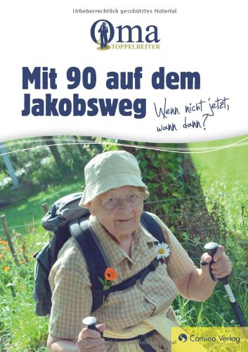 Mit 90 auf dem Jakobsweg - Wenn nicht jetzt, wann dann? Memories