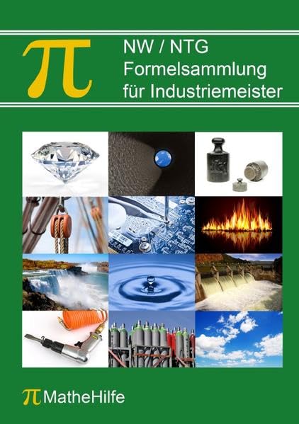 NW / NTG Formelsammlung für Industriemeister: Mit Prüfungsaufgaben und ausführlich erklärten Musterlösungen Business, Finance & Career