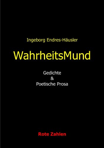 WahrheitsMund: Gedichte & poetische Prosa Poetry