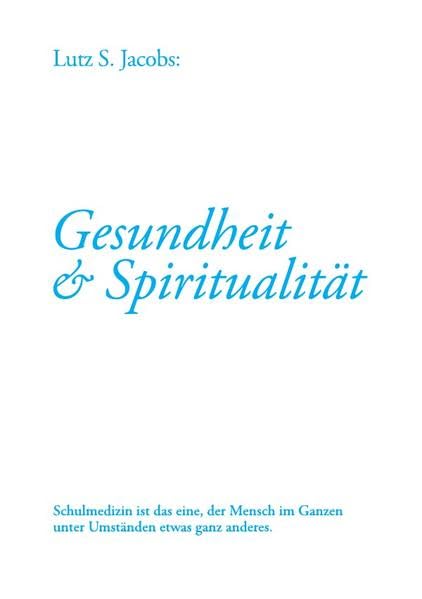 "Gesundheit und Spiritualität": Schulmedizin ist das eine, der Mensch im Ganzen unter Umständen etwas ganz anderes. Fiction Books