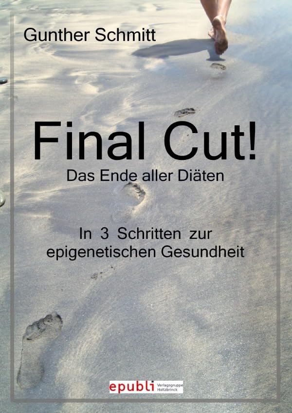 Final Cut! Das Ende aller Diäten. In 3 Schritten zur epigenetischen Gesundheit. book