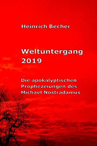 Weltuntergang 2019: Die apokalyptischen Prophezeiungen des Michael Nostradamus Religion & Esotericism