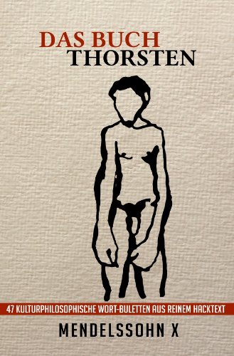 Das Buch Thorsten: 47 kulturphilosophische Wortbuletten aus reinem Hacktext Contemporary literature