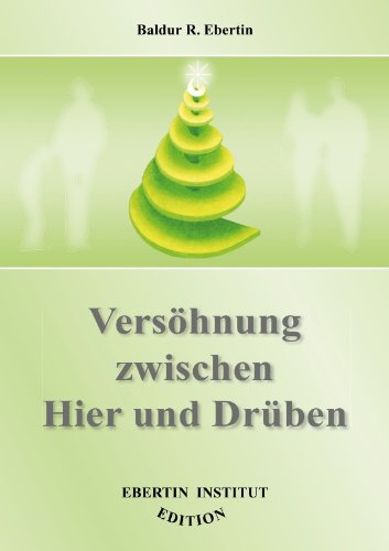 Versöhnung zwischen Hier und Drüben: Ressentiments und Aggressionen, Verwünschungen und Flüche zwischen Lebenden und Verstorbenen, Verstorbenen und ... Inkarnationen verstehen, verzeihen, auflösen Health, Nutrition & Fitness