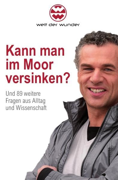 Kann man im Moor versinken?: Und 89 weitere Fragen aus Alltag und Wissenschaft Media & Communication