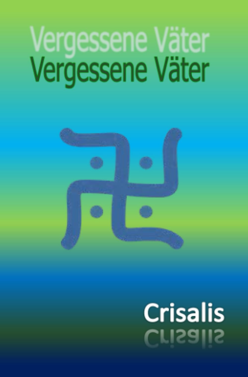 Vergessene Väter: Band 2 der Trilogie Fiktive Wahrheit Contemporary literature