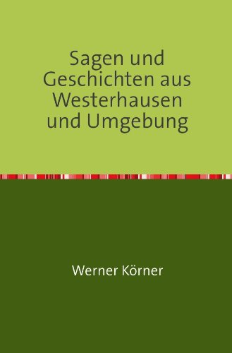 Sagen und Geschichten aus Westerhausen und Umgebung Fiction