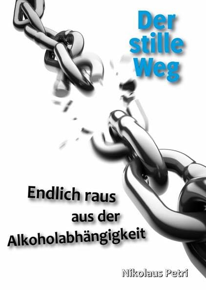 Der stille Weg: Endlich raus aus der Alkoholabhängigkeit Health, Nutrition & Fitness