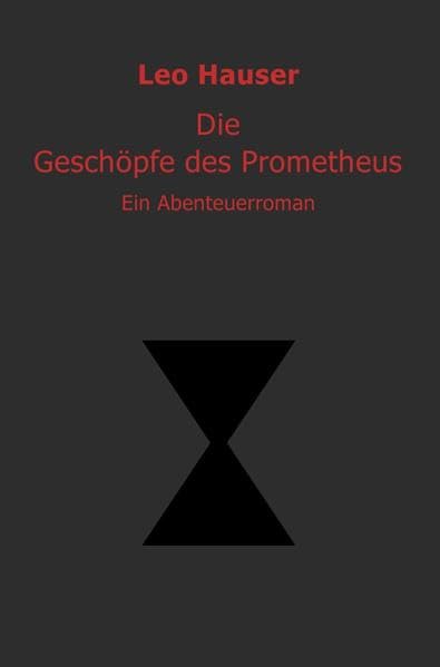 Die Geschöpfe des Prometheus: Ein Abenteuerroman Contemporary literature