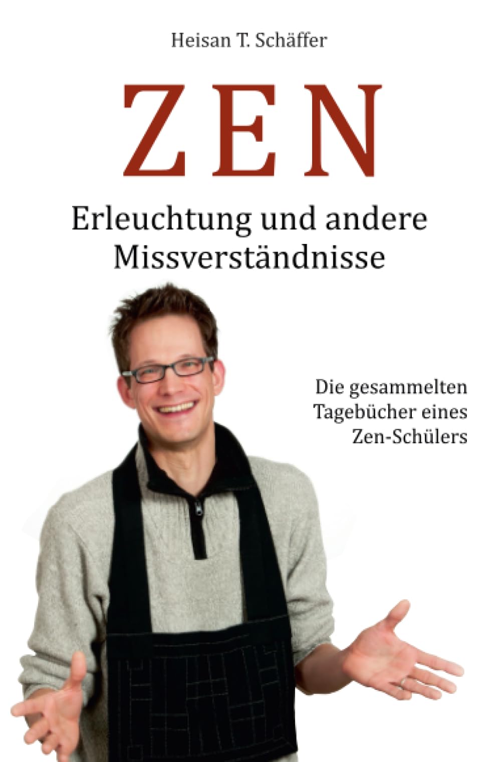 ZEN - Erleuchtung und andere Missverständnisse: Die gesammelten Tagebücher einer Zen-Schülers Lifestyle
