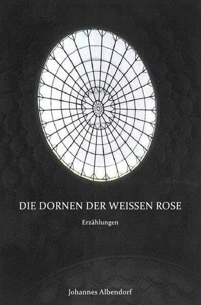 Die Dornen der Weissen Rose Historical Fiction