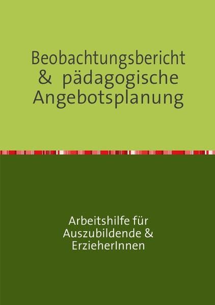 Beobachtungsbericht & pädagogische Angebotsplanung: Erfolgreich durch die Erzieherausbildung Business, Finance & Career
