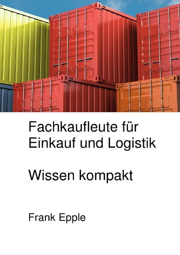 Fachkaufleute für Einkauf und Logistik: Wissen kompakt Business, Finance & Career