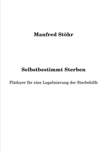 Selbstbestimmt Sterben: Plädoyer für eine Legalisierung der Sterbehilfe Psychology