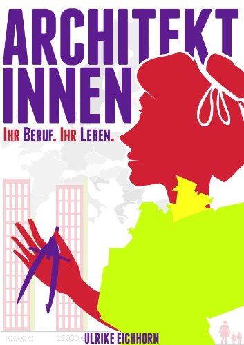 Architektinnen. Ihr Beruf. ihr Leben. Architecture