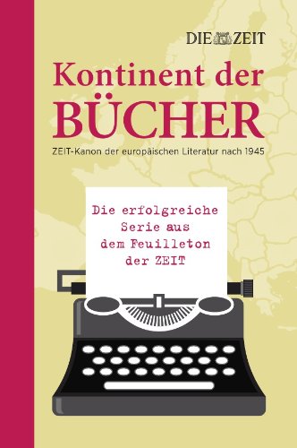 Kontinent der Bücher: ZEIT-Kanon der europäischen Literatur nach 1945 Personalities
